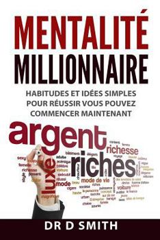 Paperback Mentalit? Millionnaire: Habitudes et id?es simples pour r?ussir, vous pouvez commencer maintenant [French] Book