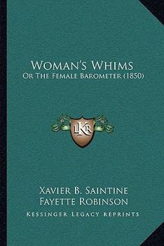 Paperback Woman's Whims: Or The Female Barometer (1850) Book