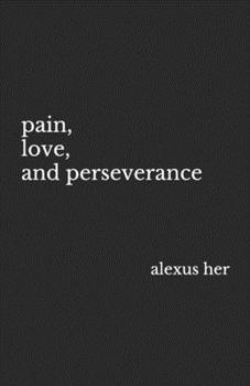 Paperback Pain, Love, and Perseverance Book