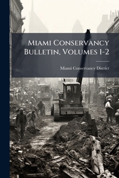 Paperback Miami Conservancy Bulletin, Volumes 1-2 Book