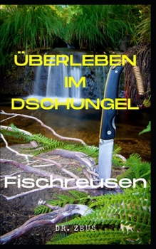 Paperback Überleben im Dschungel: Fischreusen [German] Book