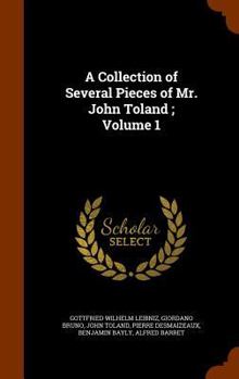 Hardcover A Collection of Several Pieces of Mr. John Toland; Volume 1 Book