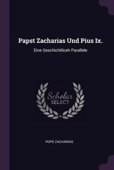 Paperback Papst Zacharias Und Pius Ix.: Eine Geschichtliceh Parallele Book