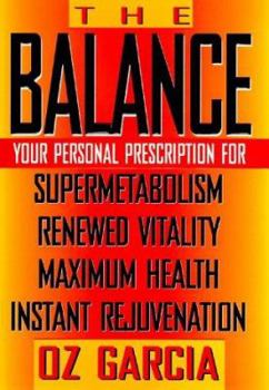 Hardcover The Balance: Your Personal Prescription for Supermetabolism, Renewed Vitality, Maximum Health, Instant Rejuvenation Book