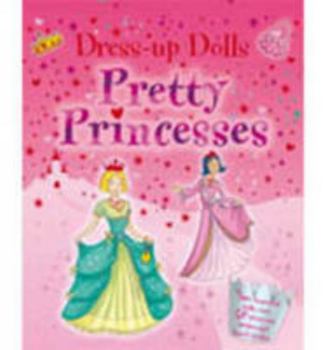 Paperback Pretty Princesses: Dress Up Dolls (Sticker and Activity Book) Book
