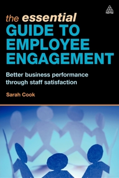 Paperback The Essential Guide to Employee Engagement: Better Business Performance Through Staff Satisfaction Book