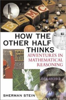 Hardcover How the Other Half Thinks: Adventures in Mathematical Reasoning Book