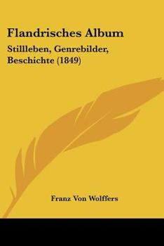 Paperback Flandrisches Album: Stillleben, Genrebilder, Beschichte (1849) [German] Book