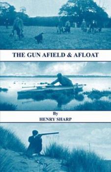 Paperback The Gun - Afield & Afloat (History of Shooting Series - Game & Wildfowling) Book