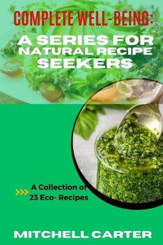 Paperback Complete Well-Being: A Series for Natural Recipe Seekers Book