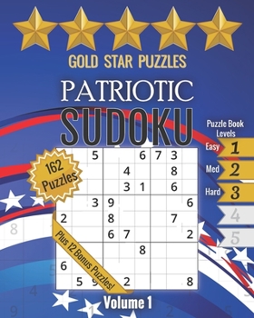 Paperback Gold Star Puzzles - Patriotic Puzzle Book Sudoku - Level 1-3 - Easy, Medium, & Hard - Volume 1: 162 Sudoku Logic Puzzles - Patriot Book Inspirational Book