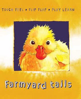 Hardcover Farmyard Tails: Touch Feel, Flip Flap, Play Learn. Book