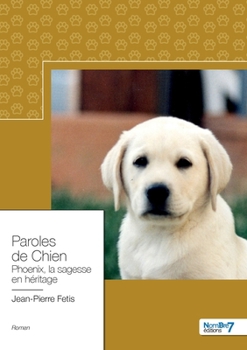 Paperback Paroles de Chien: Phoenix, la sagesse en héritage [French] Book