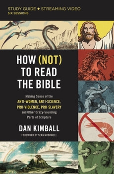 Paperback How (Not) to Read the Bible Study Guide Plus Streaming Video: Making Sense of the Anti-Women, Anti-Science, Pro-Violence, Pro-Slavery and Other Crazy Book