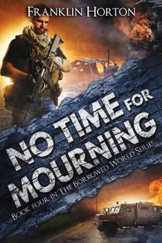 No Time for Mourning - Book #4 of the Borrowed World