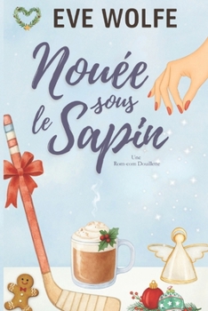 Nouée sous le Sapin: Une Romance Omégaverse Cosy (Rom-coms Douillettes) (French Edition)