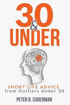 Paperback 30&under: Short Life Advice from Outliers Under 30 Book