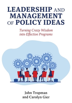 Paperback Leadership and Management of Policy Ideas: Turning Crazy Wisdom into Effective Programs Book