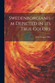 Paperback Swedenborgianism Depicted in Its True Colors Book