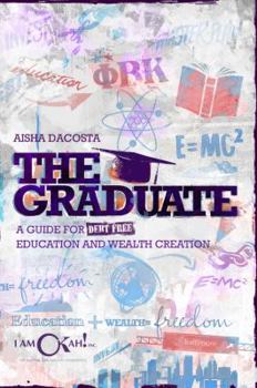 Hardcover The Graduate: A Guide for Debt-Free Education and Wealth Creation Book