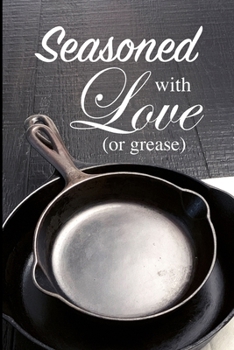 Paperback Seasoned with Love (or Grease) Book