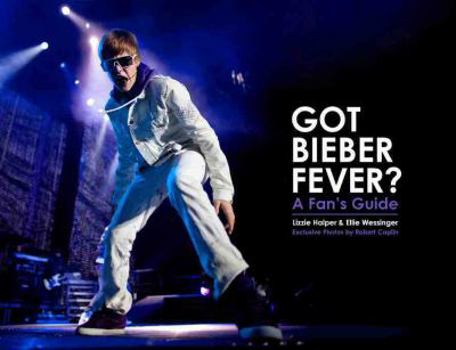 Hardcover Got Bieber Fever? A Fan's Guide Book