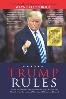 Paperback Trump Rules: Learn the Trump Rules and Tools of Mega Success and Wealth From the Greatest Warrior and Winner in History! Book