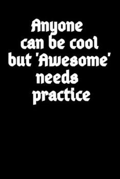 Paperback anyone can be cool but awesome needs practice Book