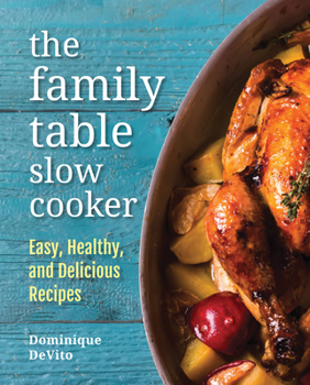 Hardcover The Family Table Slow Cooker: Easy, Healthy and Delicious Recipes for Every Day Book