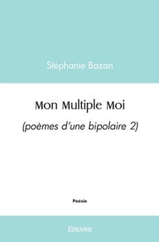 Paperback Mon Multiple Moi: (poèmes d'une bipolaire 2) [French] Book