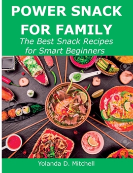 Paperback Power Snack for Family: The Best Snack Recipes for Smart Beginners Book
