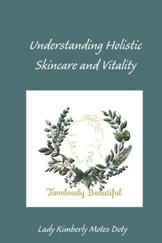Understanding Holistic Skin Health and Vitality (Radiant at any Age: A Holistic Approach to Skin Health and Vitality)