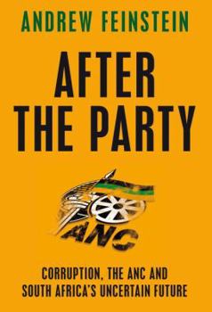 Hardcover After the Party: Corruption, the ANC and South Africa's Uncertain Future Book