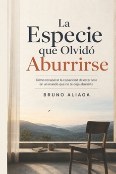 Paperback LA ESPECIE QUE OLVIDÓ ABURRIRSE (Spanish Edition) [Spanish] Book