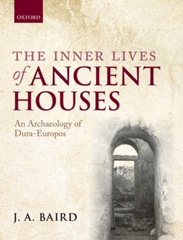 Hardcover The Inner Lives of Ancient Houses: An Archaeology of Dura-Europos Book