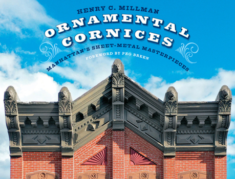 Hardcover Ornamental Cornices: Manhattan's Sheet-Metal Masterpieces Book