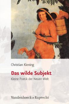 Hardcover Das Wilde Subjekt: Kleine Poetik Der Neuen Welt [German] Book