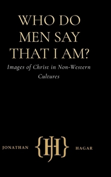 Who Do Men Say That I Am?: Images of Christ in Non-Western Cultures