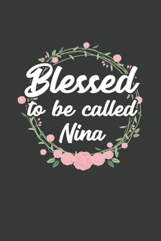 Paperback Blessed to Be Called Nina: 6x9 Inch Journal Diary Notebook 110 Blank Lined Pages Grandma Mothers Day Gift Book