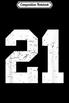 Composition Notebook: #21 Sports Fan Player Number 21 Game Goal Winner Lucky Gift  Journal/Notebook Blank Lined Ruled 6x9 100 Pages