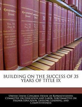 Building on the Success of 35 Years of Title IX - Scholar's Choice Edition