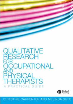 Paperback Qualitative Research for Occupational and Physical Therapists: A Practical Guide Book