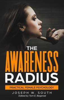 The Awareness Radius: Practical Female Psychology (The Joseph W. South Collection)