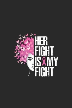 Paperback Her Fight Is My Fight: Her Fight Is My Fight Breast Cancer Awareness Month Warrior Journal/Notebook Blank Lined Ruled 6x9 100 Pages Book