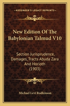 Paperback New Edition Of The Babylonian Talmud V10: Section Jurisprudence, Damages, Tracts Abuda Zara And Horioth (1903) Book