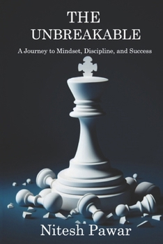 Paperback The Unbreakable: A Journey to Mindset, Discipline, and Success Book