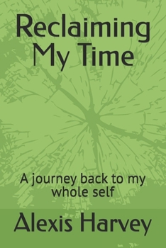Paperback Reclaiming My Time: A journey back to my whole self Book