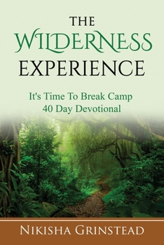 Paperback The Wilderness Experience It's Time To Break Camp 40 Day Devotional Book