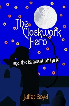 Paperback The Clockwork Hero and the Bravest of Girls Book