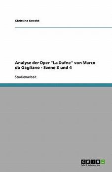 Paperback Analyse der Oper "La Dafne" von Marco da Gagliano - Szene 3 und 4 [German] Book